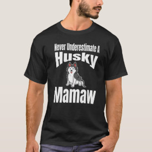 Never Underestimate A Husky Mamaw Dog Lover Owner T-Shirt