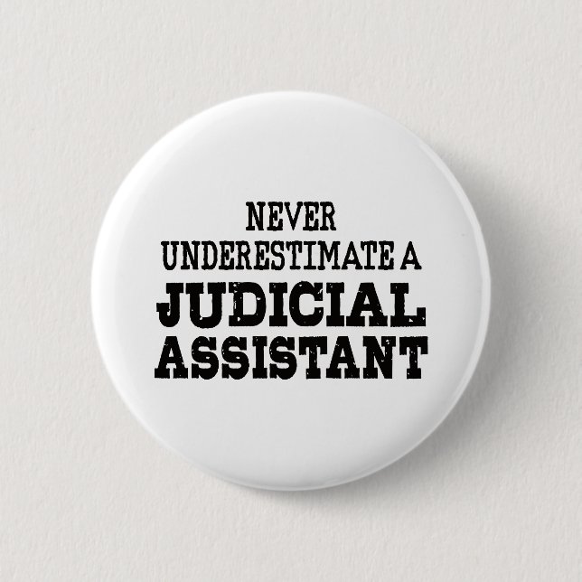 Never underestimate a Judicial assistant 2 Inch Round Button (Front)