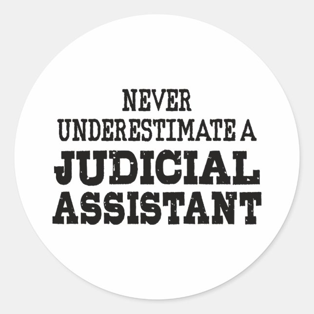 Never underestimate a Judicial assistant Classic Round Sticker (Front)