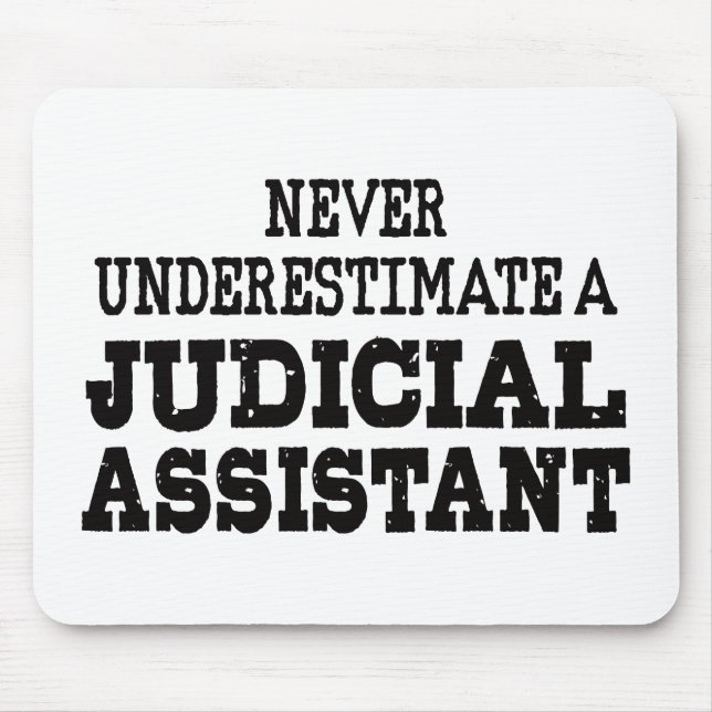 Never underestimate a Judicial assistant Mouse Pad (Front)