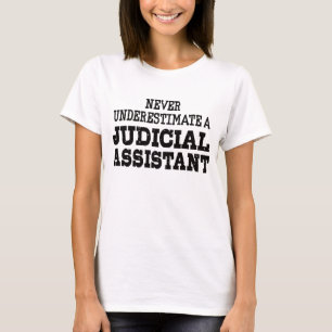 Never underestimate a Judicial assistant T-Shirt