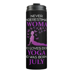 Never Underestimate A July Born Woman Who Loves Yo Thermal Tumbler