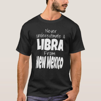 Never Underestimate A Libra From New Mexico Zodiac T-Shirt