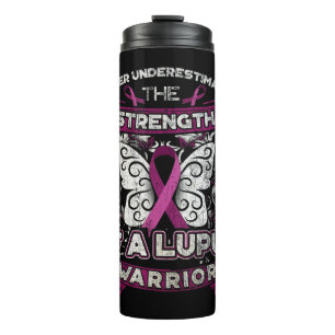 Never Underestimate A Lupus Warrior You may have a Thermal Tumbler
