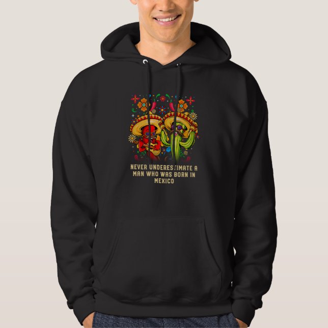 Never Underestimate a Man Born in Mexico Patriotic Hoodie (Front)
