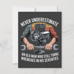 Never Underestimate a Man Still Turning Wrenches 