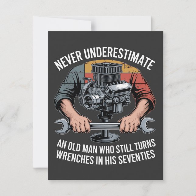 Never Underestimate a Man Still Turning Wrenches  (Front)