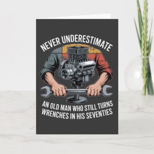 Never Underestimate a Man Still Turning Wrenches  Thank You Card