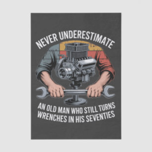 Never Underestimate a Man Still Turning Wrenches Tissue Paper