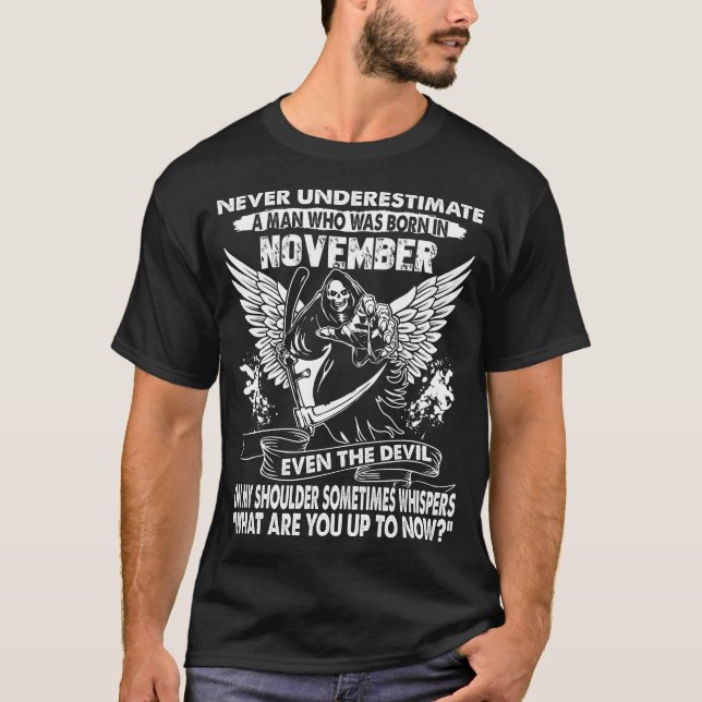 Never Underestimate A Man Who Was Born In November T-Shirt (Front)