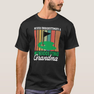 Never underestimate a Minigolfing Grandma Mini Gol T-Shirt