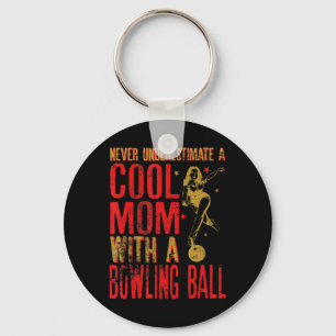 Never Underestimate A Mom With a Bowling Ball Funn Keychain