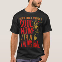Never Underestimate A Mom With a Bowling Ball Funn