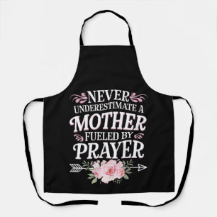 Never Underestimate A Mother Fuelled By Prayer Apron