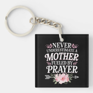 Never Underestimate A Mother Fuelled By Prayer Keychain