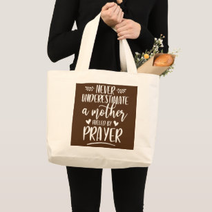 Never Underestimate A Mother Fuelled By Prayer Large Tote Bag