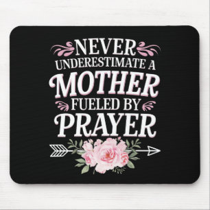 Never Underestimate A Mother Fuelled By Prayer Mouse Pad