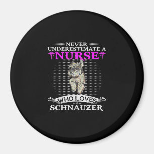 Never Underestimate A Nurse Who Loves Schnauzer Magnet