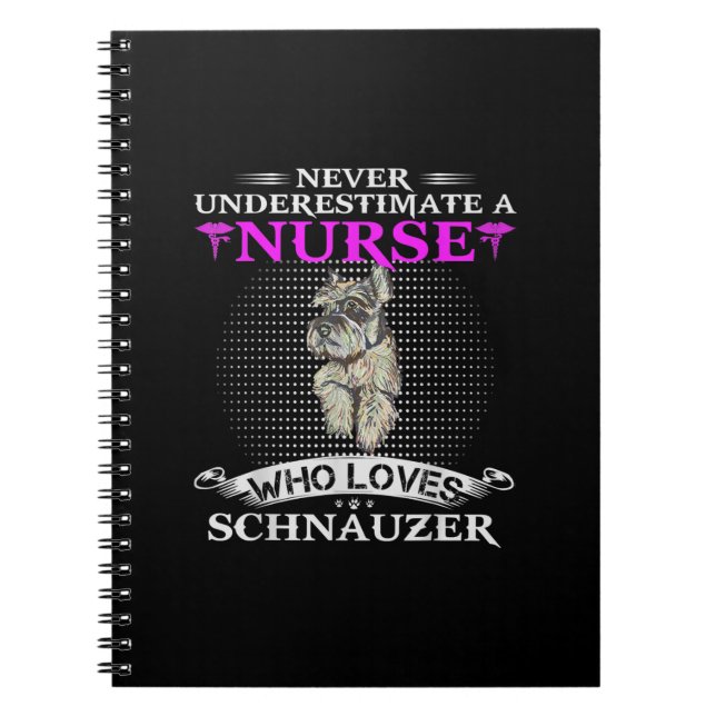 Never Underestimate A Nurse Who Loves Schnauzer Notebook (Front)