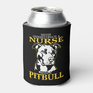 Never Underestimate A Nurse With A Pitbull never u Can Cooler