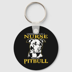 Never Underestimate A Nurse With A Pitbull never u Keychain