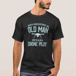 Never Underestimate A Old Man Dad Grandpa Drone Pi T-Shirt