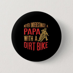 Never Underestimate A Papa With A Dirt Bike Funny  2 Inch Round Button
