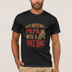 Never Underestimate A Papa With A Dirt Bike  Funny T-Shirt