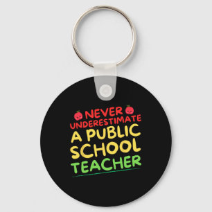 Never Underestimate A Public School Teacher Funny Keychain