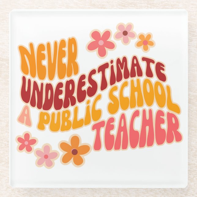 Never Underestimate A Public School Teacher Glass Coaster (Front)