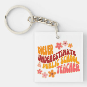 Never Underestimate A Public School Teacher Keychain
