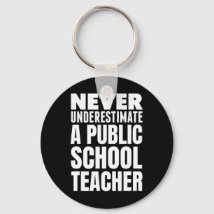 Never Underestimate A Public School Teacher Keychain