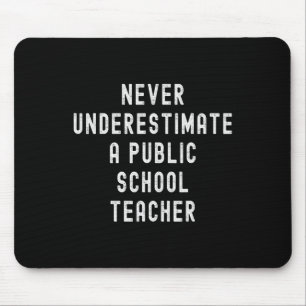Never Underestimate A Public School Teacher Motiva Mouse Pad