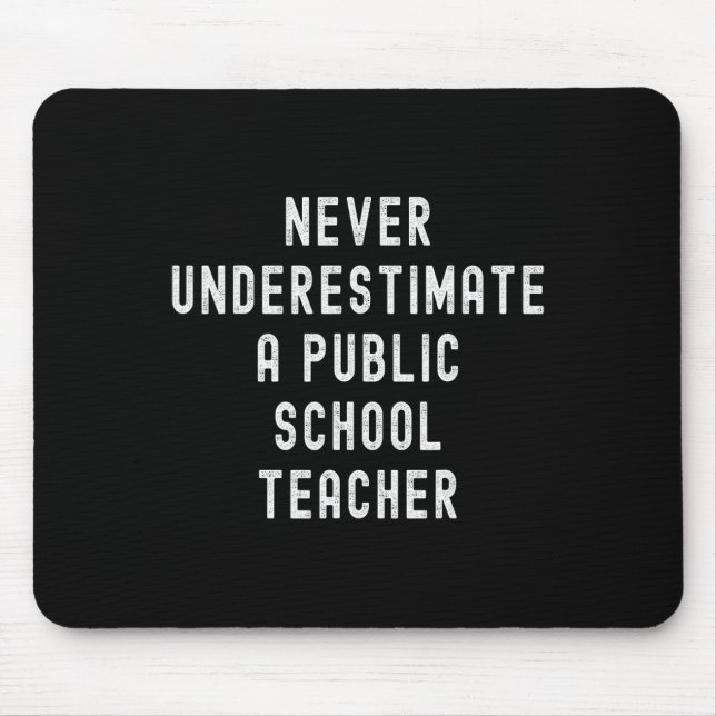 Never Underestimate A Public School Teacher Motiva Mouse Pad (Front)