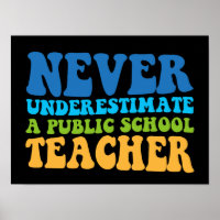 Never Underestimate A Public School Teacher