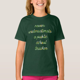 never underestimate a public school teacher T-Shirt