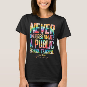 Never Underestimate A Public School Teacher - Tie T-Shirt