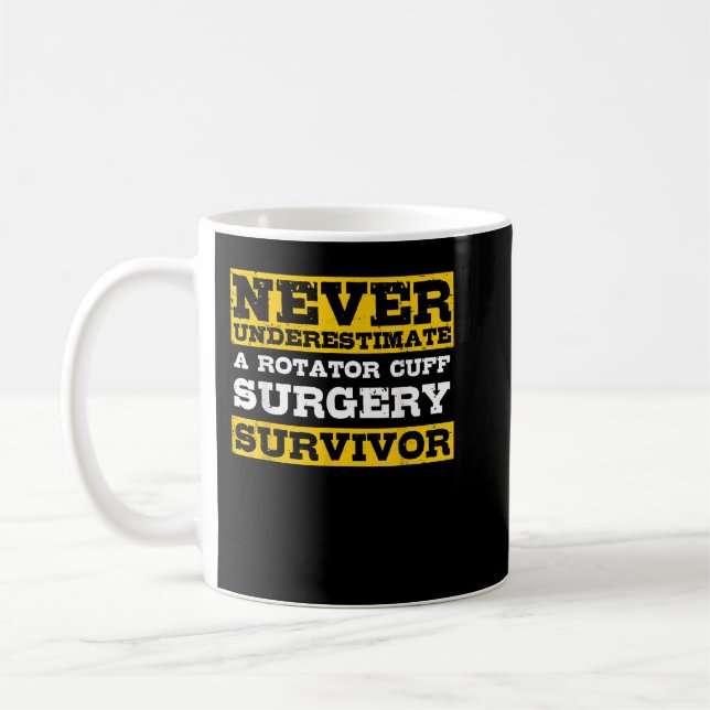 Never Underestimate A Rotator Cuff Surgery Survivo Coffee Mug (Left)