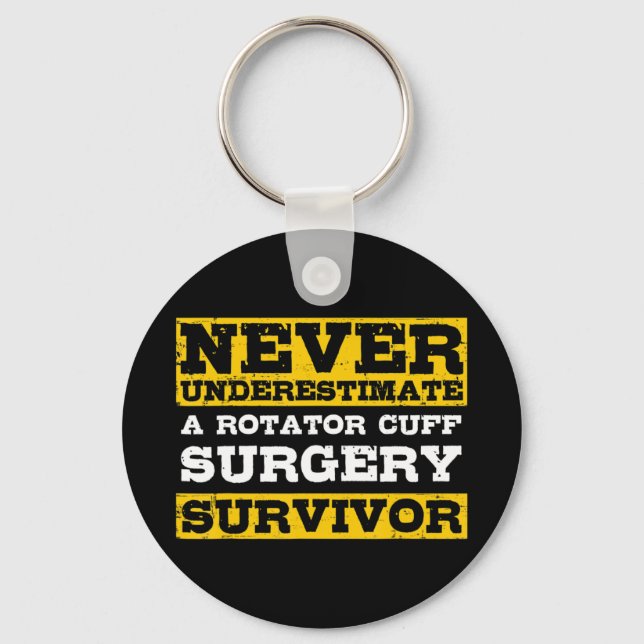 Never Underestimate A Rotator Cuff Surgery Survivo Keychain (Front)