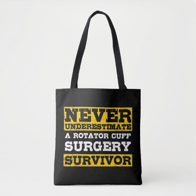 Never Underestimate A Rotator Cuff Surgery Survivo Tote Bag (Front)
