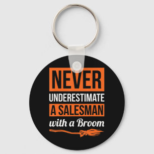 Never Underestimate A Salesman With A Broom Gift H Keychain