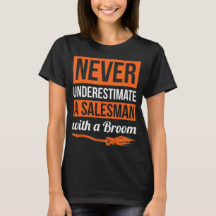 Never Underestimate A Salesman With A Broom Gift H T-Shirt
