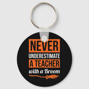 Never Underestimate A Teacher With A Broom Gift Ha Keychain