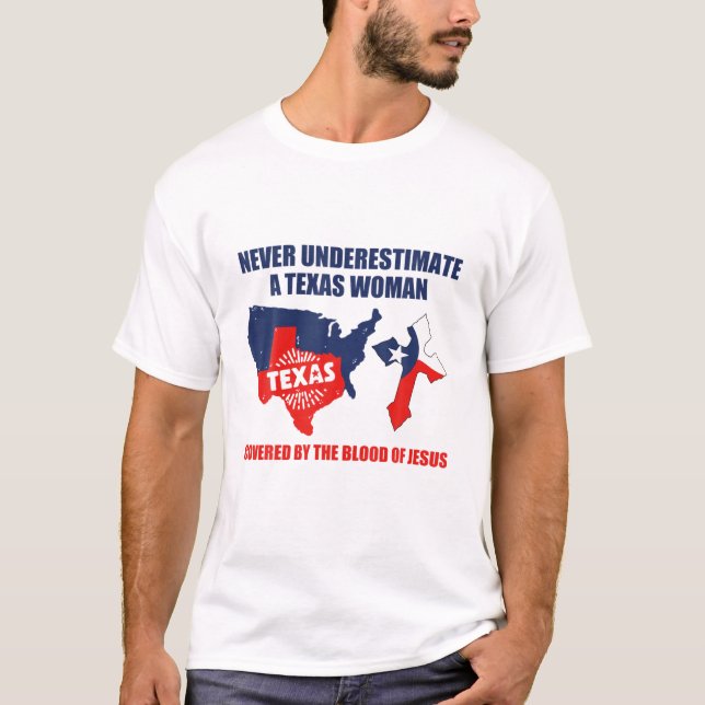 Never Underestimate A Texas Woman Covered By Blood T-Shirt (Front)