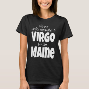 Never Underestimate A Virgo From Maine Zodiac Sign T-Shirt