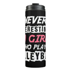 Never Underestimate A Volleyball Girl Volleyball d Thermal Tumbler