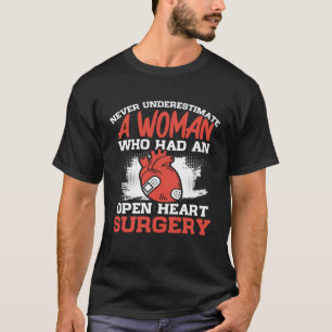 Never Underestimate A Woman Who Had An Open Heart T-Shirt