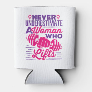 Never Underestimate a Woman Who Lifts Can Cooler