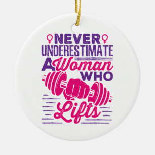 Never Underestimate a Woman Who Lifts Ceramic Ornament