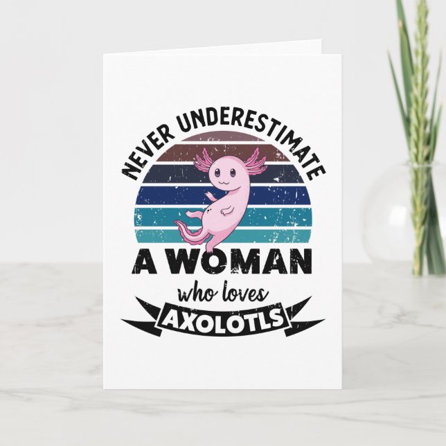 Never underestimate a Woman who loves Axolotls Card (Front)